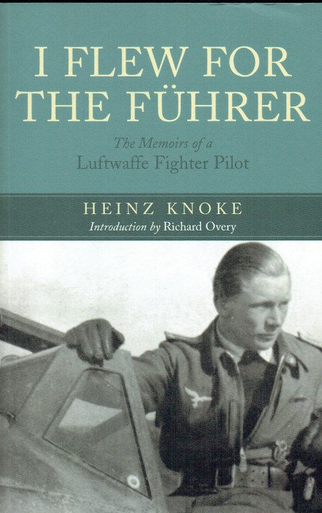Image for I FLEW FOR THE FUHRER : THE MEMOIRS OF A LUFTWAFFE FIGHTER PILOT I FLEW FOR THE FUHRER : THE MEMOIRS OF A LUFTWAFFE FIGHTER PILOT