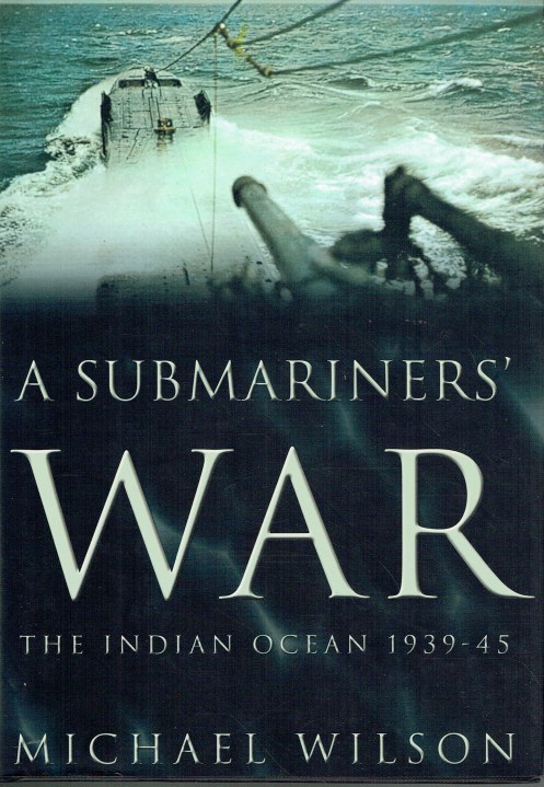 Image for A SUBMARINERS' WAR : THE INDIAN OCEAN 1939-45 A SUBMARINERS' WAR : THE INDIAN OCEAN 1939-45