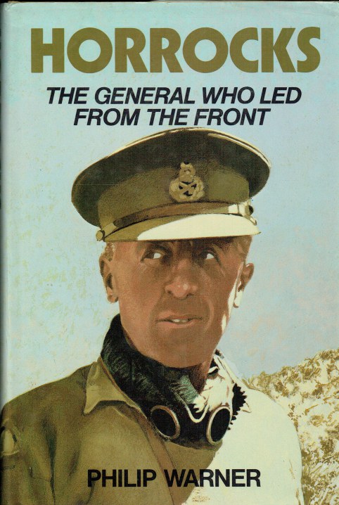 Image for HORROCKS : THE GENERAL WHO LED FROM THE FRONT HORROCKS : THE GENERAL WHO LED FROM THE FRONT