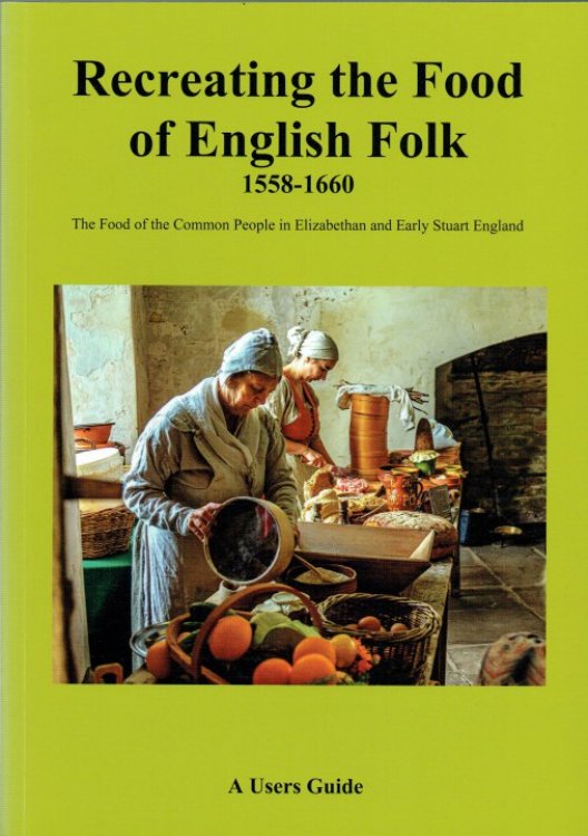 Image for RECREATING THE FOOD OF ENGLISH FOLK 1558-1660 : A USERS MANUAL RECREATING THE FOOD OF ENGLISH FOLK 1558-1660 : A USERS MANUAL