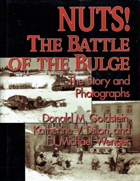 Image for NUTS! THE BATTLE OF THE BULGE : THE STORY AND PHOTOGRAPHS NUTS! THE BATTLE OF THE BULGE : THE STORY AND PHOTOGRAPHS