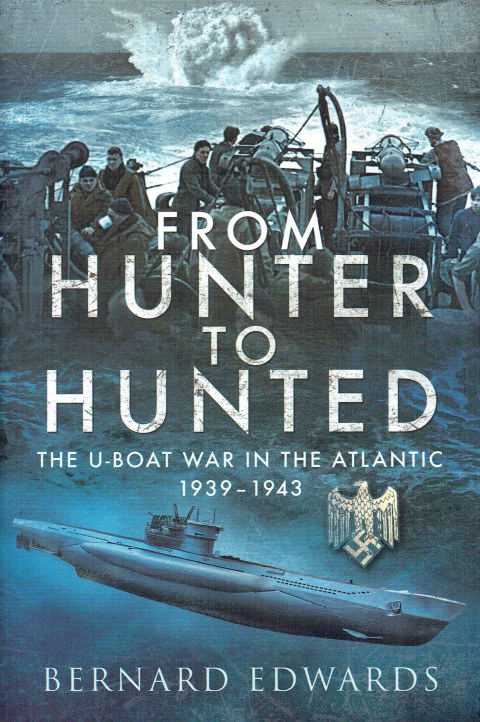 Image for FROM HUNTER TO HUNTED : THE U-BOAT WAR IN THE ATLANTIC, 1939-1943 FROM HUNTER TO HUNTED : THE U-BOAT WAR IN THE ATLANTIC, 1939-1943