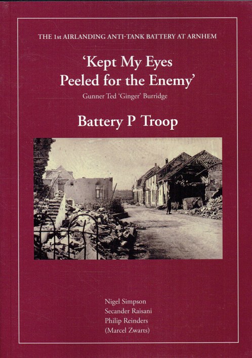 Image for KEPT MY EYES PEELED FOR THE ENEMY : GUNNER TED 'GINGER' BURRIDGE : BATTERY P TROOP KEPT MY EYES PEELED FOR THE ENEMY : GUNNER TED 'GINGER' BURRIDGE : BATTERY P TROOP