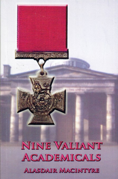 Image for NINE VALIANT ACADEMICALS : EDINBURGH ACADEMICAL HOLDERS OF THE VICTORIA CROSS (SIGNED COPY) NINE VALIANT ACADEMICALS : EDINBURGH ACADEMICAL HOLDERS OF THE VICTORIA CROSS (SIGNED COPY)