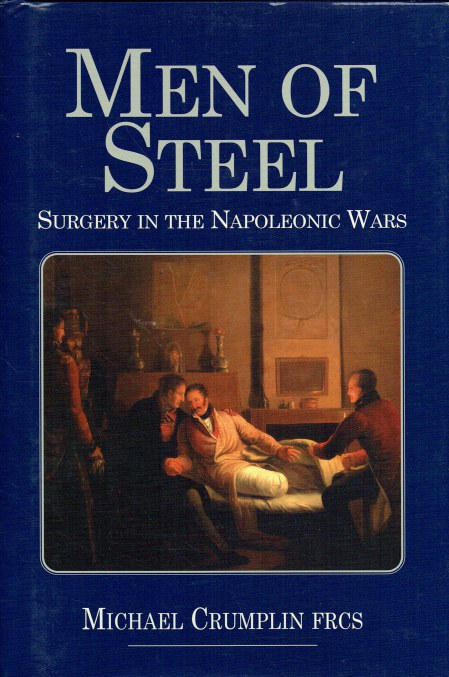 Image for MEN OF STEEL : SURGERY IN THE NAPOLEONIC WARS MEN OF STEEL : SURGERY IN THE NAPOLEONIC WARS