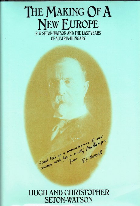 Image for THE MAKING OF A NEW EUROPE : R.W. SETON-WATSON AND THE LAST YEARS OF AUSTRIA-HUNGARY THE MAKING OF A NEW EUROPE : R.W. SETON-WATSON AND THE LAST YEARS OF AUSTRIA-HUNGARY