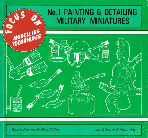 Image for FOCUS ON MODELLING TECHNIQUES NO 1: PAINTING & DETAILING MILITARY MINIATURES FOCUS ON MODELLING TECHNIQUES NO 1: PAINTING & DETAILING MILITARY MINIATURES