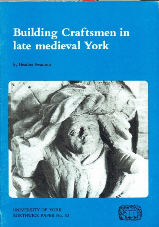 Image for BUILDING CRAFTSMEN IN LATE MEDIEVAL YORK BUILDING CRAFTSMEN IN LATE MEDIEVAL YORK