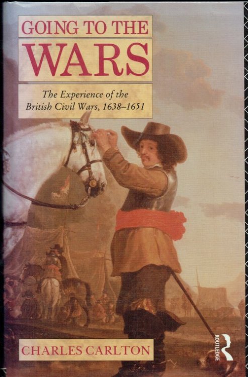 Image for GOING TO THE WARS : THE EXPERIENCE OF THE ENGLISH CIVIL WARS 1638-1651 GOING TO THE WARS : THE EXPERIENCE OF THE ENGLISH CIVIL WARS 1638-1651
