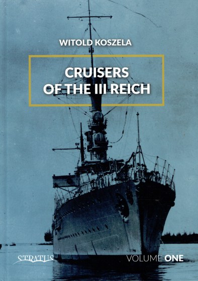 CRUISERS OF THE III REICH : VOLUME ONE