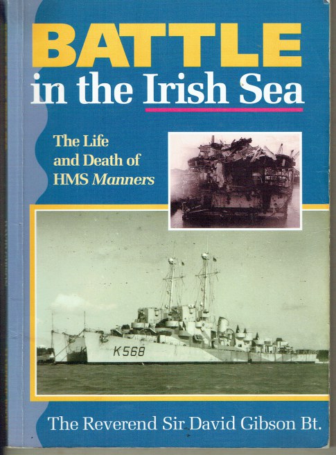 Image for BATTLE IN THE IRISH SEA : THE LIFE AND DEATH OF HMS MANNERS BATTLE IN THE IRISH SEA : THE LIFE AND DEATH OF HMS MANNERS