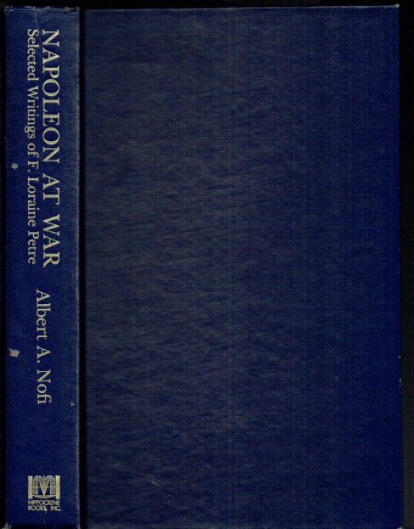 Image for NAPOLEON AT WAR : SELECTED WRITINGS OF F. LORAINE PETRE NAPOLEON AT WAR : SELECTED WRITINGS OF F. LORAINE PETRE