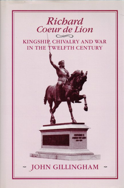 Image for RICHARD COEUR DE LION : KINGSHIP, CHIVALRY AND WAR IN THE TWELFTH CENTURY RICHARD COEUR DE LION : KINGSHIP, CHIVALRY AND WAR IN THE TWELFTH CENTURY