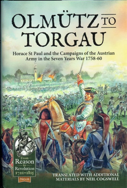 Image for OLMUTZ TO TORGAU : HORACE ST PAUL AND THE CAMPAIGNS OF THE AUSTRIAN ARMY IN THE SEVEN YEARS WAR, 1758-60 OLMUTZ TO TORGAU : HORACE ST PAUL AND THE CAMPAIGNS OF THE AUSTRIAN ARMY IN THE SEVEN YEARS WAR, 1758-60