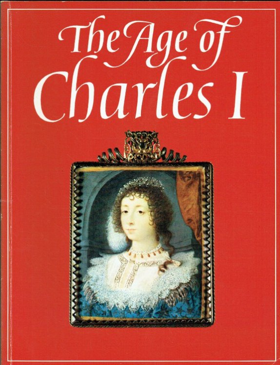 Image for THE AGE OF CHARLES I : PAINTING IN ENGLAND 1620-1649 THE AGE OF CHARLES I : PAINTING IN ENGLAND 1620-1649