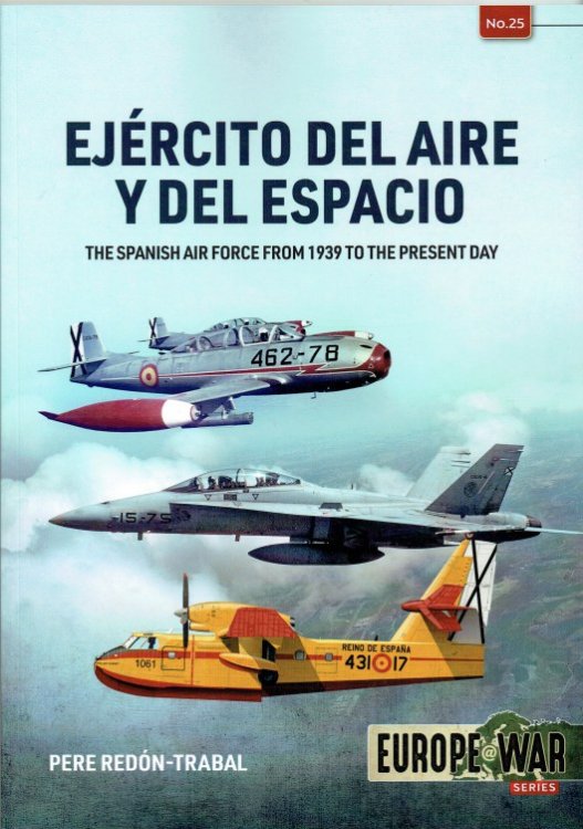 Image for EJERCITO DEL AIRE Y DEL ESPACIO : THE SPANISH AIR FORCE FROM 1939 TO THE PRESENT DAY EJERCITO DEL AIRE Y DEL ESPACIO : THE SPANISH AIR FORCE FROM 1939 TO THE PRESENT DAY