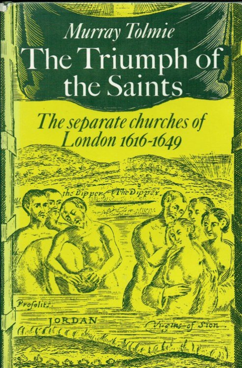 Image for THE TRIUMPH OF THE SAINTS : THE SEPARATE CHURCHES OF LONDON 1616-1649 THE TRIUMPH OF THE SAINTS : THE SEPARATE CHURCHES OF LONDON 1616-1649