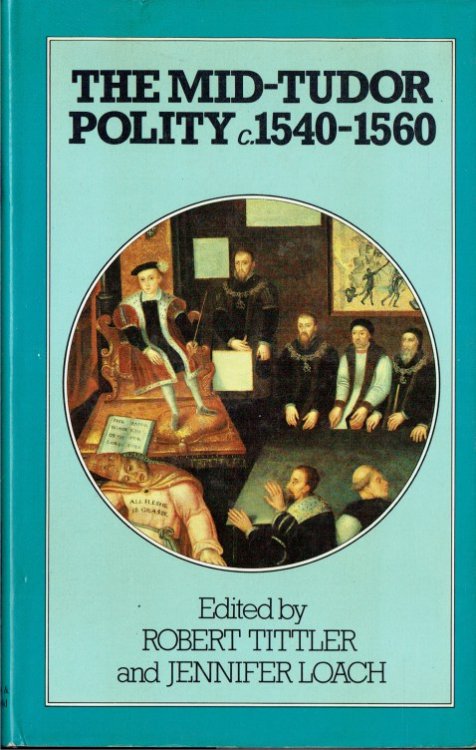 Image for THE MID-TUDOR POLITY C.1540-1560 THE MID-TUDOR POLITY C.1540-1560