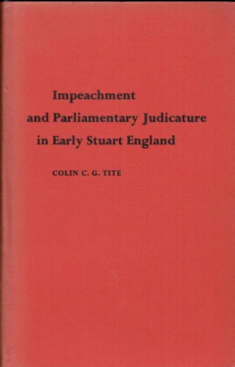 Image for IMPEACHMENT AND PARLIAMENTARY JUDICATURE IN EARLY STUART ENGLAND (SIGNED COPY) IMPEACHMENT AND PARLIAMENTARY JUDICATURE IN EARLY STUART ENGLAND (SIGNED COPY)