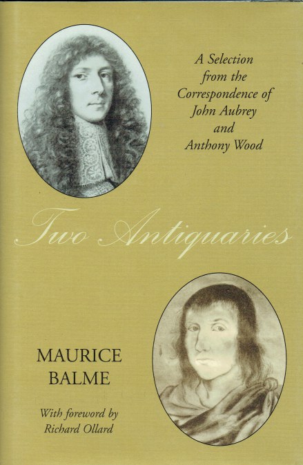 TWO ANTIQUARIES : A SELECTION FROM THE CORRESPONDENCE OF JOHN AUBREY AND ANTHONY WOOD