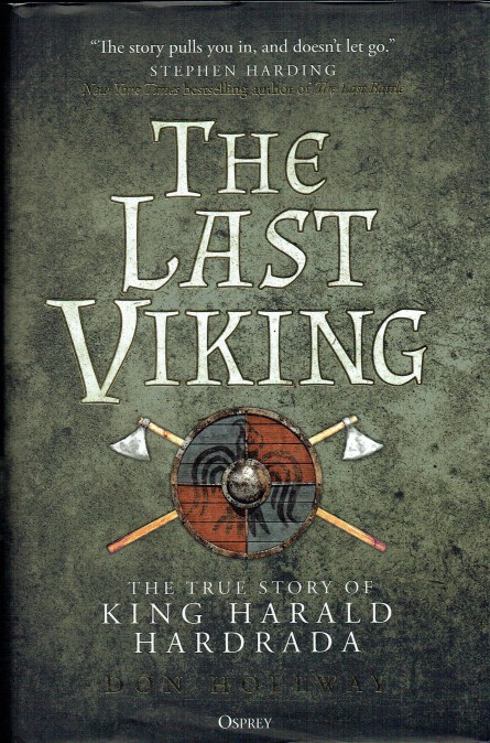 THE LAST VIKING : THE TRUE STORY OF KING HARALD HARDRADA
