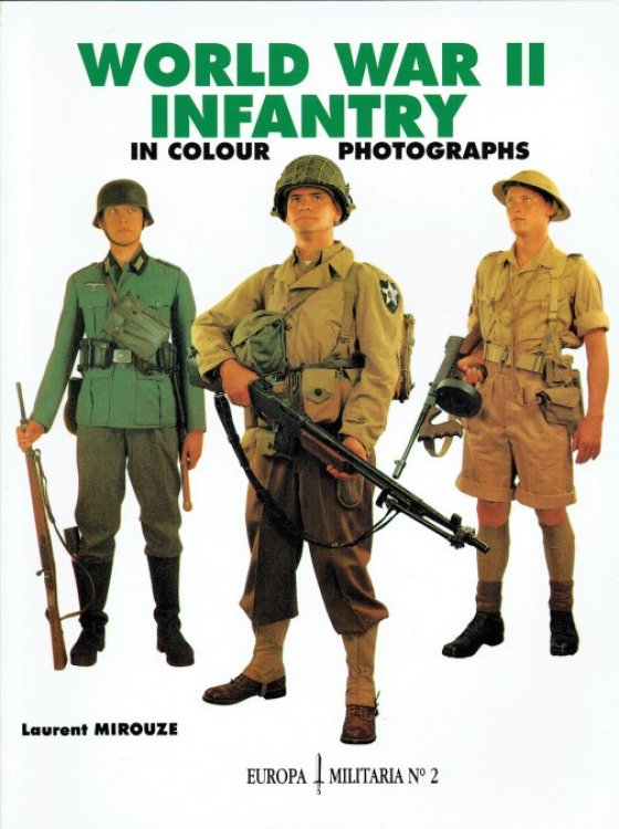 Image for WORLD WAR II INFANTRY IN COLOUR PHOTOGRAPHS WORLD WAR II INFANTRY IN COLOUR PHOTOGRAPHS