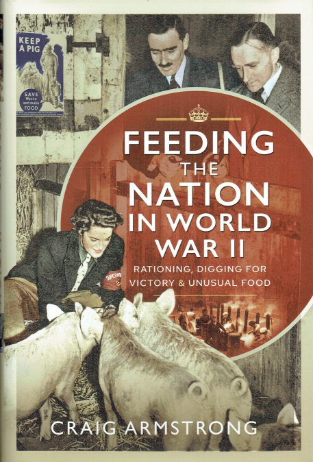 Image for FEEDING THE NATION IN WORLD WAR II : RATIONING, DIGGING FOR VICTORY & UNUSUAL FOOD FEEDING THE NATION IN WORLD WAR II : RATIONING, DIGGING FOR VICTORY & UNUSUAL FOOD