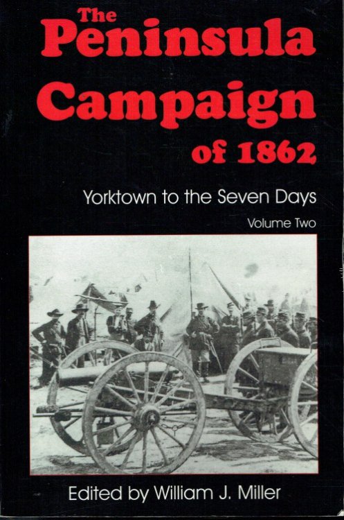 Image for THE PENINSULA CAMPAIGN OF 1862: YORKTOWN TO THE SEVEN DAYS, VOLUME TWO THE PENINSULA CAMPAIGN OF 1862: YORKTOWN TO THE SEVEN DAYS, VOLUME TWO