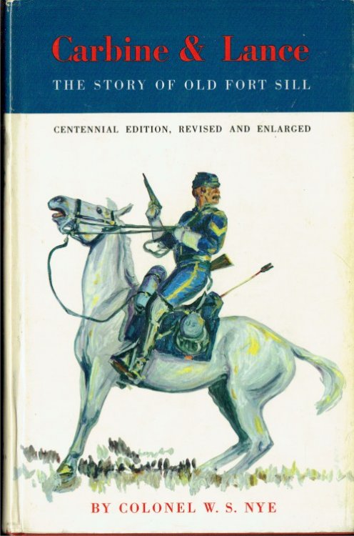 CARBINE & LANCE : THE STORY OF OLD FORT SILL (CENTENNIAL EDITION)