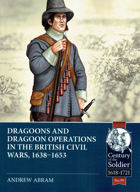 Image for DRAGOONS AND DRAGOON OPERATIONS IN THE BRITISH CIVIL WARS, 1638-1653 DRAGOONS AND DRAGOON OPERATIONS IN THE BRITISH CIVIL WARS, 1638-1653