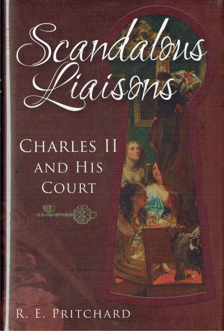 Image for SCANDALOUS LIAISONS : CHARLES II AND HIS COURT SCANDALOUS LIAISONS : CHARLES II AND HIS COURT