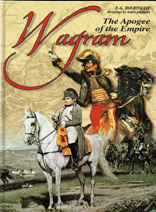 Image for WAGRAM 1809 : THE APOGEE OF THE EMPIRE WAGRAM 1809 : THE APOGEE OF THE EMPIRE