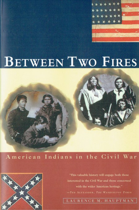 Image for BETWEEN TWO FIRES : AMERICAN INDIANS IN THE CIVIL WAR BETWEEN TWO FIRES : AMERICAN INDIANS IN THE CIVIL WAR