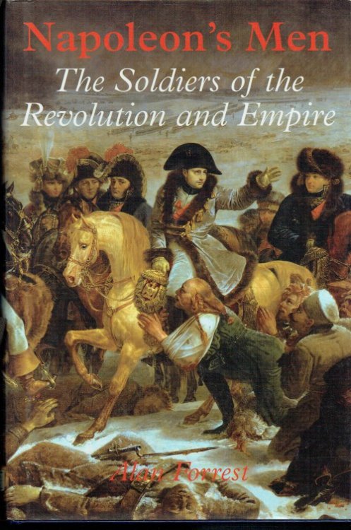 Image for NAPOLEON'S MEN : THE SOLDIERS OF THE REVOLUTION AND EMPIRE NAPOLEON'S MEN : THE SOLDIERS OF THE REVOLUTION AND EMPIRE