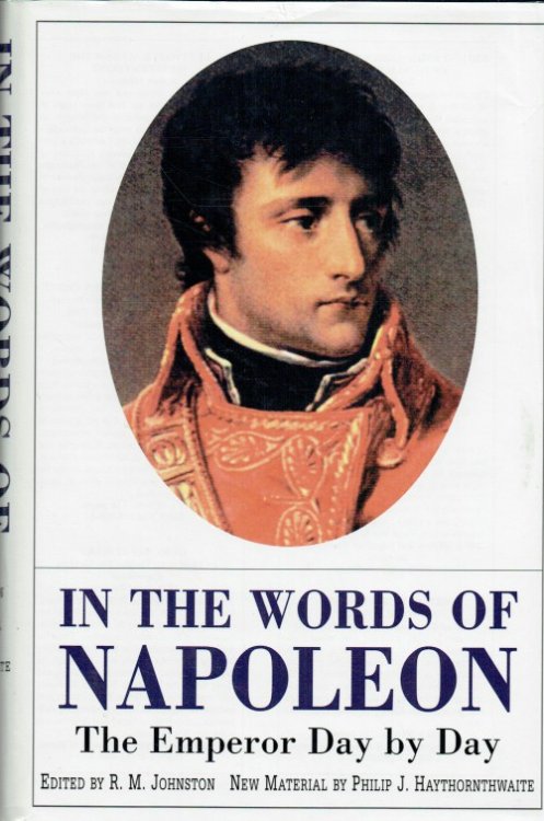 Image for IN THE WORDS OF NAPOLEON : THE EMPEROR DAY TO DAY IN THE WORDS OF NAPOLEON : THE EMPEROR DAY TO DAY