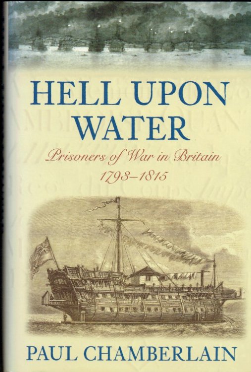 Image for HELL UPON WATER : PRISONERS OF WAR IN BRITAIN, 1793-1815 (SIGNED COPY) HELL UPON WATER : PRISONERS OF WAR IN BRITAIN, 1793-1815 (SIGNED COPY)