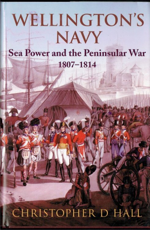 Image for WELLINGTON'S NAVY : SEA POWER AND THE PENINSULAR WAR 1807-1814 WELLINGTON'S NAVY : SEA POWER AND THE PENINSULAR WAR 1807-1814