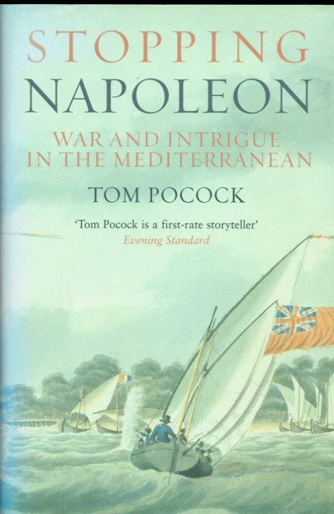 Image for STOPPING NAPOLEON : WAR AND INTRIGUE IN THE MEDITERRANEAN STOPPING NAPOLEON : WAR AND INTRIGUE IN THE MEDITERRANEAN