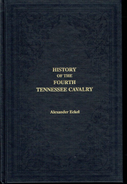 Image for HISTORY OF THE FOURTH TENNESSEE CAVALRY, U.S.A WAR OF THE REBELLION, 1861-65 HISTORY OF THE FOURTH TENNESSEE CAVALRY, U.S.A WAR OF THE REBELLION, 1861-65