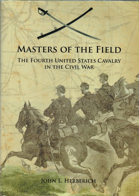 Image for MASTERS OF THE FIELD : THE FOURTH UNITED STATES CAVALRY IN THE CIVIL WAR MASTERS OF THE FIELD : THE FOURTH UNITED STATES CAVALRY IN THE CIVIL WAR