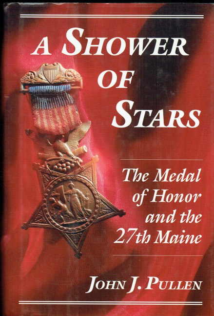 Image for A SHOWER OF STARS : THE MEDAL OF HONOR AND THE 27TH MAINE A SHOWER OF STARS : THE MEDAL OF HONOR AND THE 27TH MAINE