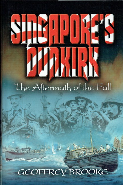 Image for SINGAPORE'S DUNKIRK : THE AFTERMATH OF THE FALL SINGAPORE'S DUNKIRK : THE AFTERMATH OF THE FALL