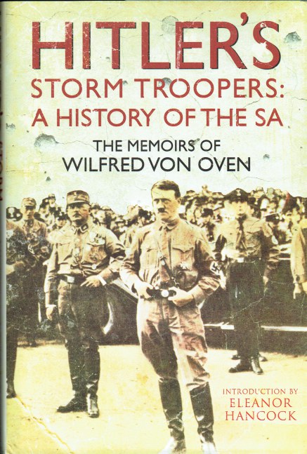 Image for HITLER'S STORM TROOPERS : A HISTORY OF THE SA - THE MEMOIRS OF WILFRED VON OVEN HITLER'S STORM TROOPERS : A HISTORY OF THE SA - THE MEMOIRS OF WILFRED VON OVEN