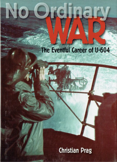 Image for NO ORDINARY WAR : THE EVENTFUL CAREER OF U-604 NO ORDINARY WAR : THE EVENTFUL CAREER OF U-604