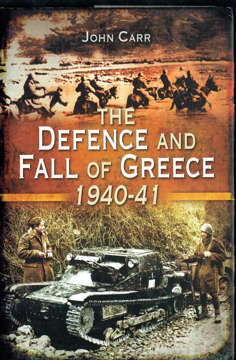 Image for THE DEFENCE AND FALL OF GREECE 1940-1941 THE DEFENCE AND FALL OF GREECE 1940-1941