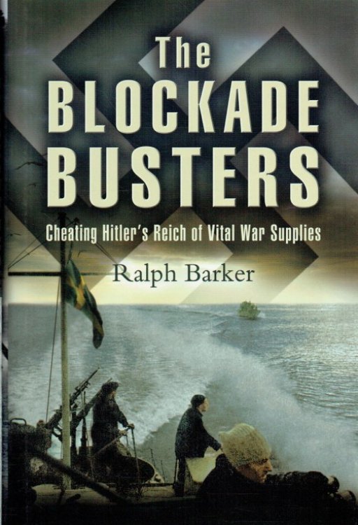 Image for THE BLOCKADE BUSTERS : CHEATING HITLER'S REICH OF VITAL WAR SUPPLIES THE BLOCKADE BUSTERS : CHEATING HITLER'S REICH OF VITAL WAR SUPPLIES