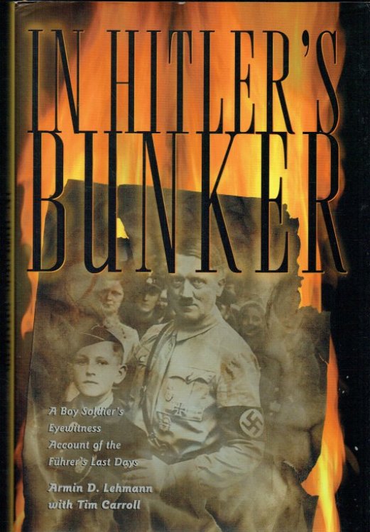 Image for IN HITLER'S BUNKER : A BOY SOLDIER'S EYEWITNESS ACCOUNT OF THE FUHRER'S LAST DAYS IN HITLER'S BUNKER : A BOY SOLDIER'S EYEWITNESS ACCOUNT OF THE FUHRER'S LAST DAYS