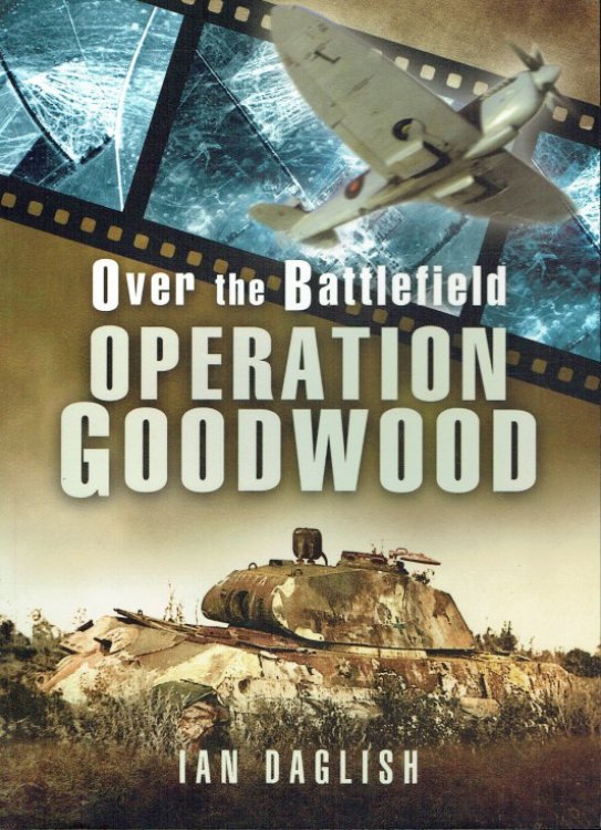 Image for OVER THE BATTLEFIELD : OPERATION GOODWOOD OVER THE BATTLEFIELD : OPERATION GOODWOOD