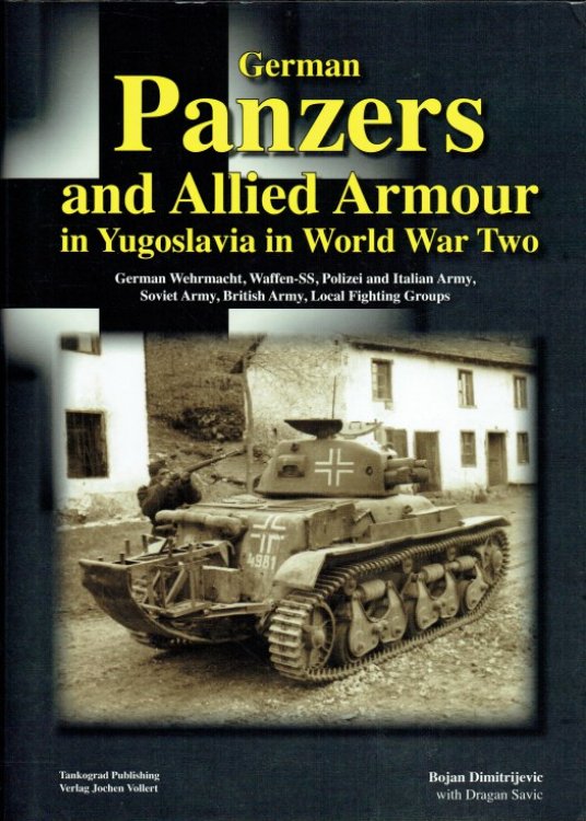 Image for GERMAN PANZERS AND ALLIED ARMOUR IN YUGOSLAVIA IN WORLD WAR TWO GERMAN PANZERS AND ALLIED ARMOUR IN YUGOSLAVIA IN WORLD WAR TWO