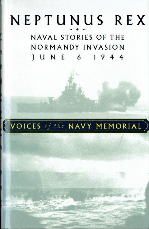 Image for NEPTUNUS REX : NAVAL STORIES OF THE NORMANDY INVASION, JUNE 6, 1944 - VOICES OF THE NAVY MEMORIAL NEPTUNUS REX : NAVAL STORIES OF THE NORMANDY INVASION, JUNE 6, 1944 - VOICES OF THE NAVY MEMORIAL